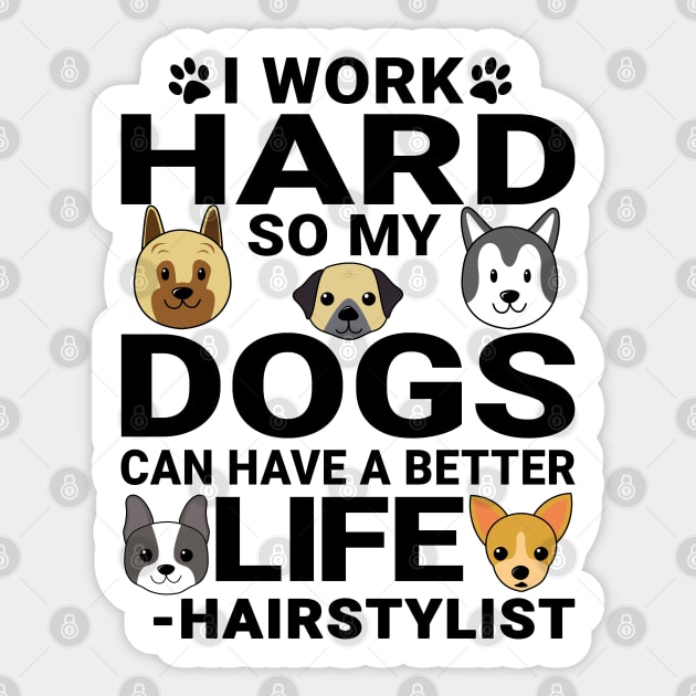 Hairstylist Dog Love Quotes Work Hard Dogs Lover Sticker by jeric020290